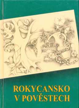 Josef Königsmark: Rokycansko v pověstech