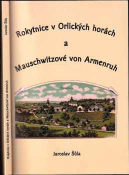 Jaroslav Šula: Rokytnice v Orlických horách a Mauschwitzové von Armenruh
