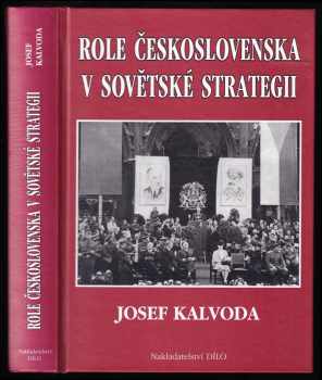 Role Československa v sovětské strategii - Josef Kalvoda (1999, Dílo) - ID: 560929