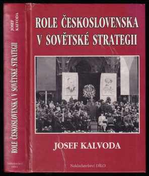 Josef Kalvoda: Role Československa v sovětské strategii