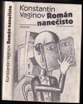Román nanečisto - Konstantin Konstantinovič Vaginov (1989, Odeon) - ID: 480801