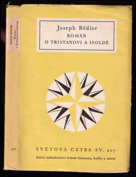 Román o Tristanovi a Isoldě - Joseph Bédier (1959, Státní nakladatelství krásné literatury, hudby a umění) - ID: 69765