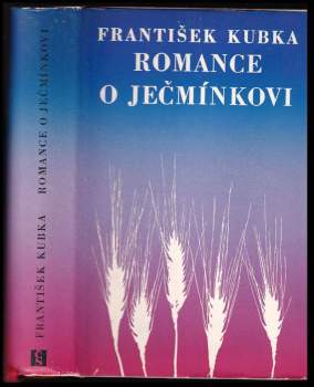 Romance o Ječmínkovi : 1/2 - Říkali mu Ječmínek - František Kubka (1967, Československý spisovatel) - ID: 778734