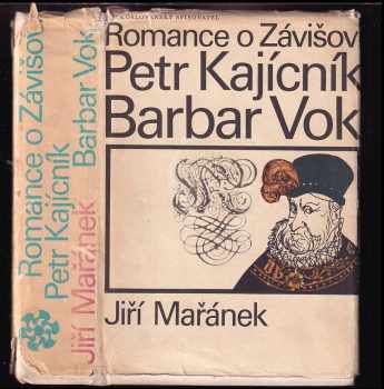 Jiří Mařánek: Romance o Závišovi ; Petr Kajícník ; Barbar Vok : trilogie pětilisté růže