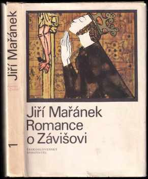 Romance o Závišovi : 1. díl - trilogie pětilisté růže - Jiří Mařánek (1973, Československý spisovatel) - ID: 424197