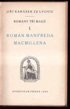 Jiří Karásek ze Lvovic: Romány tří magů [I], Román Manfreda Macmillena.