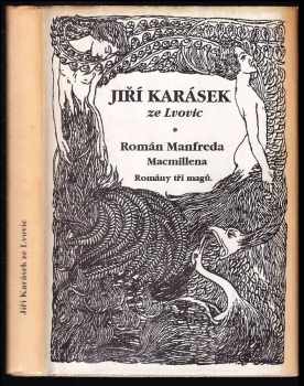 Romány tří magů : I - Román Manfreda Macmillena - Jiří Karásek ze Lvovic (1992, Pokorný a spol) - ID: 1993672