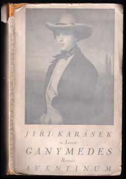 Romány tří magů : III - Ganymedes - Jiří Karásek ze Lvovic (1925, Aventinum) - ID: 1166854
