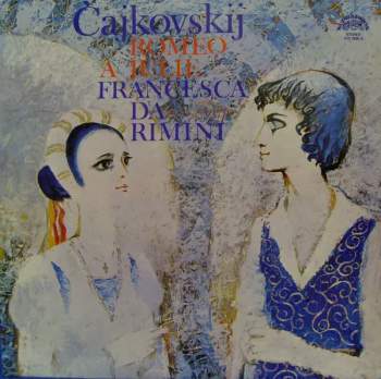 Pyotr Ilyich Tchaikovsky: Romeo A Julie / Francesca Da Rimini