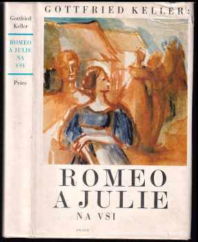Romeo a Julie na vsi : [výbor novel] - Gottfried Keller (1980, Práce) - ID: 687828