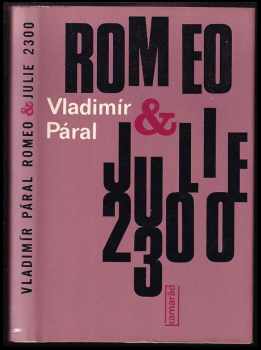 Romeo & Julie 2300 - Vladimír Páral (1982, Práce) - ID: 772952