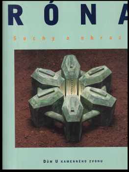 Jaroslav Róna: Róna : sochy a obrazy : [katalog k výstavě, Praha] listopad 1997 - leden 1998