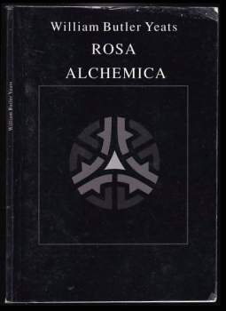 W. B Yeats: Rosa alchemica