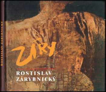 Rostislav Zárybnický PODPIS ROSTISLAV ZÁRYBNICKÝ : zjevování malby
