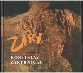 Rostislav Zárybnický : zjevování malby - Petr Holý (2006, Oblastní galerie) - ID: 1049604