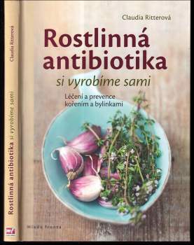 Rostlinná antibiotika si vyrobíme sami : léčení a prevence kořením a bylinkami