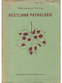 Jaroslav Smolák: Rostlinná pathologie