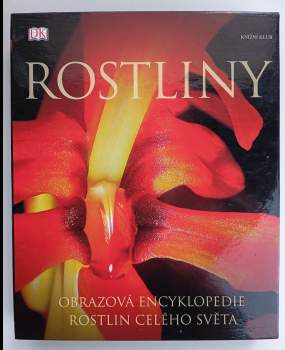 Rostliny : [obrazová encyklopedie rostlin celého světa]