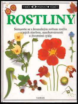 Rostliny : Seznamte se s kouzelným světem rostlin - s jejich stavbou, mnohotvárností a životními cykly - David Burnie (1991, Tatran) - ID: 775637