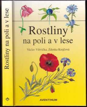 Václav Větvička: Rostliny na poli a v lese