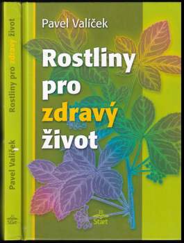 Pavel Valíček: Rostliny pro zdravý život