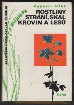 Rostliny strání, skal, křovin a lesů