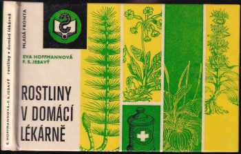 Rostliny v domácí lékárně - Eva Hoffmannová, František S Jebavý (1973, Mladá fronta) - ID: 113201