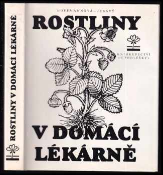 Rostliny v domácí lékárně - Eva Hoffmannová, František S Jebavý (1991, Knihkupectví U Podléšky) - ID: 764065