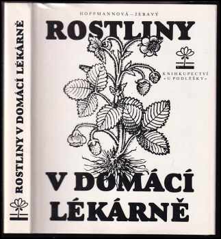 Rostliny v domácí lékárně - Eva Hoffmannová, František S Jebavý (1991, Knihkupectví U Podléšky) - ID: 638964