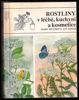 Marie Mičánková: Rostliny v léčbě, kuchyni a kosmetice