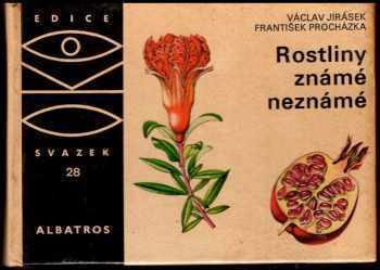 Václav Jirásek: Rostliny známé neznámé