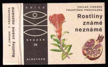 Václav Jirásek: Rostliny známé neznámé