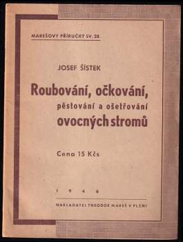 Josef Šístek: Roubování, očkování, pěstování a ošetřování ovocných stromů