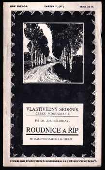 Josef Bělohlav: Roudnice a Říp - Vlastivědný sborník Rok 1913-14, svazek 7, České monografie sv. 57.