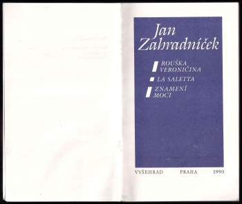 Jan Zahradníček: Rouška Veroničina ; La Saletta ; Znamení moci