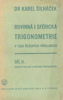 Rovinná i sférická trigonometrie v 1500 řešených příkladech : Díl II - Řešené příklady z rovinné trigonometrie - Karel Šilháček (1946, Unie)