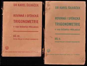 Karel Šilháček: Rovinná i sférická trigonometrie v 1500 řešených příkladech Díl II Řešené příkaldy z rovinné trigonometrie + Díl III, Řešené příklady ze sférické trigonometrie.