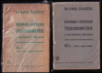 Karel Šilháček: Rovinná i sférická trigonometrie v 1500 řešených příkladech - díl I. Definice, vzorce, návody + Díl II - Řešené příklady z rovinné trigonometrie