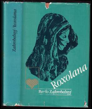 Roxolana - Pavlo Zahrebel'nyj (1986, Lidové nakladatelství) - ID: 780227