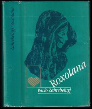 Roxolana - Pavlo Zahrebel'nyj (1986, Lidové nakladatelství) - ID: 810594