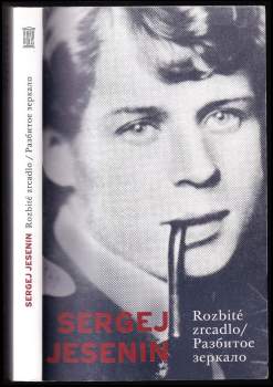 Rozbité zrcadlo : Razbitoje zerkalo : výbor z lyriky posledních let (1922-1925)