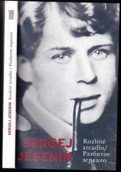 Sergej Aleksandrovič Jesenin: Rozbité zrcadlo