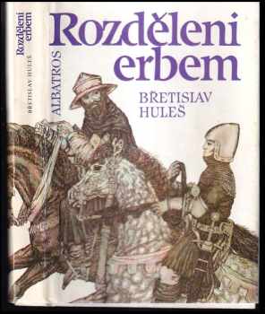 Břetislav Huleš: Rozděleni erbem : pro čtenáře od 10 let