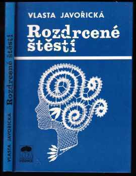 Vlasta Javořická: Rozdrcené štěstí