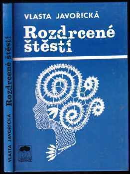 Rozdrcené štěstí : román - Vlasta Javořická (1993, Lípa) - ID: 774980