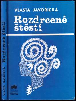 Vlasta Javořická: Rozdrcené štěstí