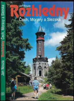 Rozhledny Čech, Moravy a Slezska - Jan Nouza (1999, Nakladatelství 555) - ID: 778310