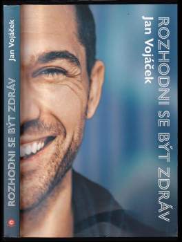 Jan Vojáček: Rozhodni se být zdráv