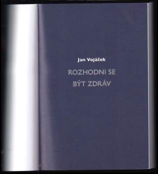 Jan Vojáček: Rozhodni se být zdráv