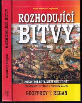 Geoffrey Regan: Rozhodující bitvy : padesát dvě bitvy, které změnily svět : od Salaminy k válce v Perském zálivu